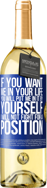 29,95 € | White Wine WHITE Edition If you love me in your life, you will put me in it yourself. I will not fight for a position Blue Label. Customizable label Young wine Harvest 2025 Verdejo