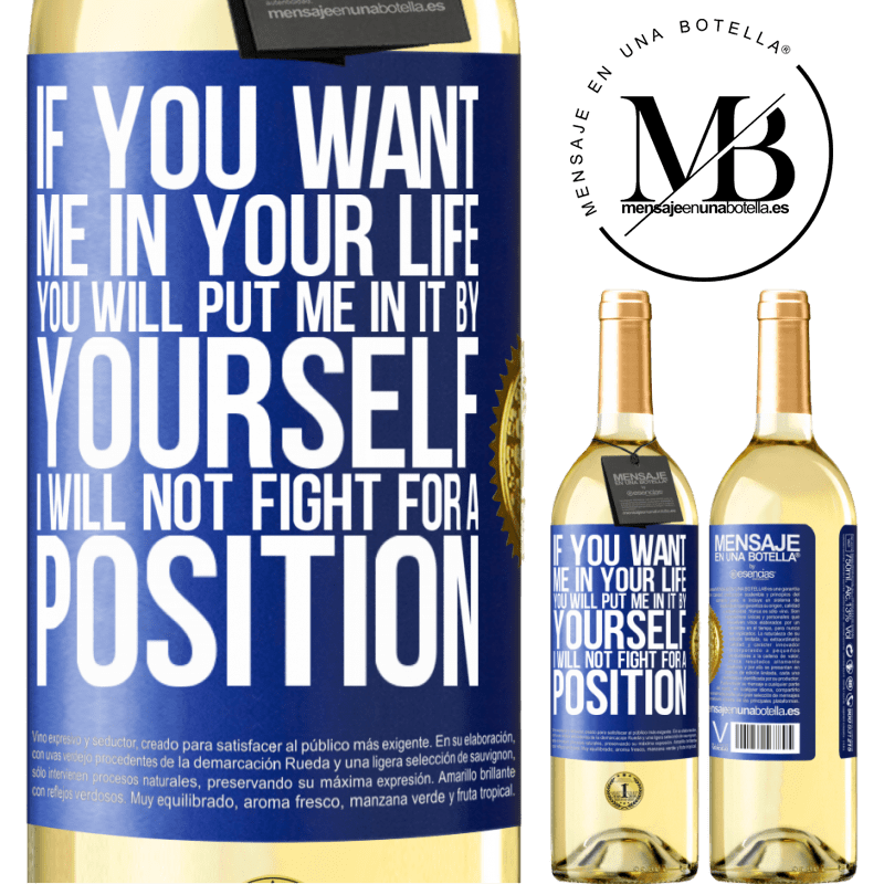 29,95 € Free Shipping | White Wine WHITE Edition If you love me in your life, you will put me in it yourself. I will not fight for a position Blue Label. Customizable label Young wine Harvest 2022 Verdejo