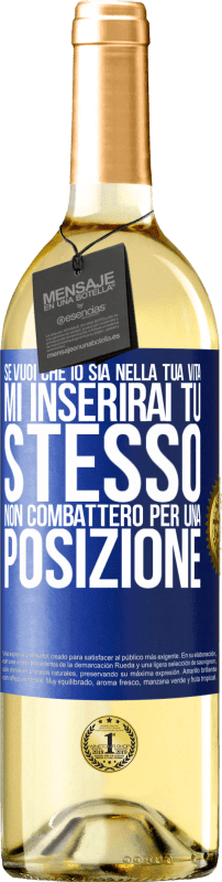 29,95 € | Vino bianco Edizione WHITE Se mi ami nella tua vita, mi inserirai tu stesso. Non combatterò per una posizione Etichetta Blu. Etichetta personalizzabile Vino giovane Raccogliere 2024 Verdejo