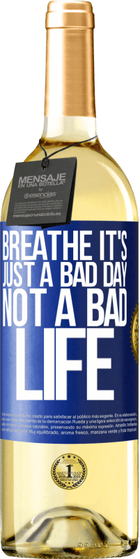 Free Shipping | White Wine WHITE Edition Breathe, it's just a bad day, not a bad life Blue Label. Customizable label Young wine Harvest 2023 Verdejo