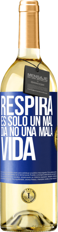 29,95 € Envío gratis | Vino Blanco Edición WHITE Respira, es sólo un mal día, no una mala vida Etiqueta Azul. Etiqueta personalizable Vino joven Cosecha 2023 Verdejo