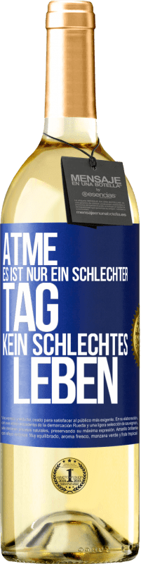 29,95 € | Weißwein WHITE Ausgabe Atme, es ist nur ein schlechter Tag, kein schlechtes Leben Blaue Markierung. Anpassbares Etikett Junger Wein Ernte 2024 Verdejo