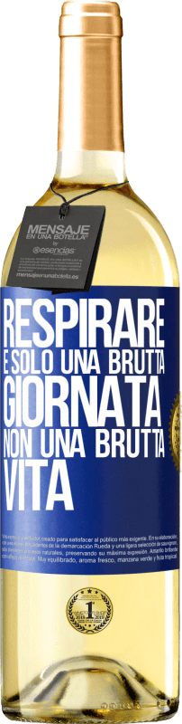 29,95 € | Vino bianco Edizione WHITE Respirare, è solo una brutta giornata, non una brutta vita Etichetta Blu. Etichetta personalizzabile Vino giovane Raccogliere 2025 Verdejo