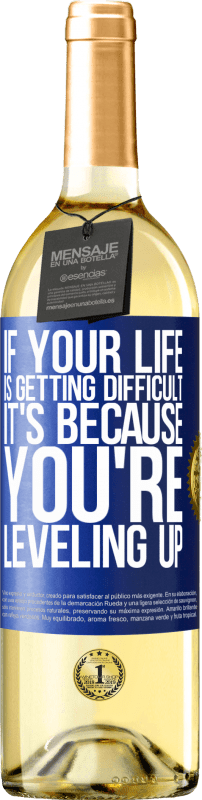 29,95 € Бесплатная доставка | Белое вино Издание WHITE Если ваша жизнь становится трудной, это потому, что вы повышаете уровень Синяя метка. Настраиваемая этикетка Молодое вино Урожай 2023 Verdejo