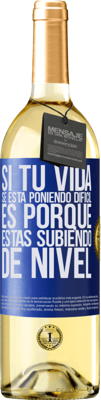29,95 € Envío gratis | Vino Blanco Edición WHITE Si tu vida se está poniendo difícil, es porque estás subiendo de nivel Etiqueta Azul. Etiqueta personalizable Vino joven Cosecha 2025 Verdejo