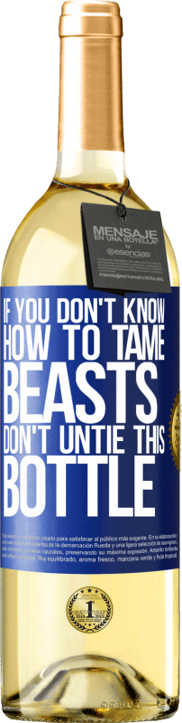 29,95 € | White Wine WHITE Edition If you don't know how to tame beasts don't untie this bottle Blue Label. Customizable label Young wine Harvest 2023 Verdejo