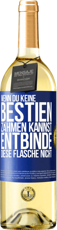 29,95 € | Weißwein WHITE Ausgabe Wenn du keine Bestien zähmen kannst, entbinde diese Flasche nicht Blaue Markierung. Anpassbares Etikett Junger Wein Ernte 2023 Verdejo