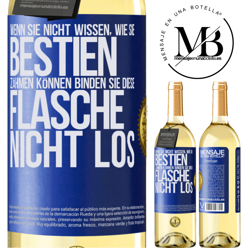 29,95 € Kostenloser Versand | Weißwein WHITE Ausgabe Wenn du keine Bestien zähmen kannst, entbinde diese Flasche nicht Blaue Markierung. Anpassbares Etikett Junger Wein Ernte 2023 Verdejo