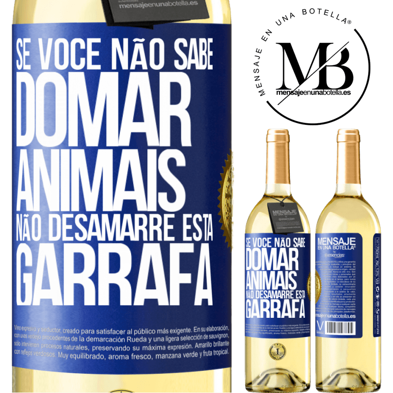 29,95 € Envio grátis | Vinho branco Edição WHITE Se você não sabe domar animais, não desamarre esta garrafa Etiqueta Azul. Etiqueta personalizável Vinho jovem Colheita 2023 Verdejo