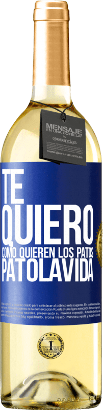 29,95 € Free Shipping | White Wine WHITE Edition TE QUIERO, como quieren los patos. PATOLAVIDA Blue Label. Customizable label Young wine Harvest 2024 Verdejo