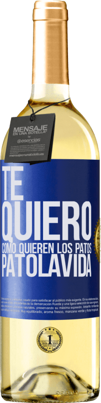 29,95 € | Weißwein WHITE Ausgabe TE QUIERO, como quieren los patos. PATOLAVIDA Blaue Markierung. Anpassbares Etikett Junger Wein Ernte 2024 Verdejo