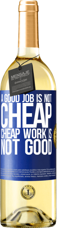 29,95 € | White Wine WHITE Edition A good job is not cheap. Cheap work is not good Blue Label. Customizable label Young wine Harvest 2023 Verdejo
