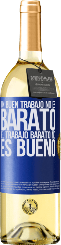 29,95 € Envío gratis | Vino Blanco Edición WHITE Un buen trabajo no es barato. El trabajo barato no es bueno Etiqueta Azul. Etiqueta personalizable Vino joven Cosecha 2023 Verdejo