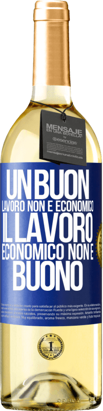 «Un buon lavoro non è economico. Il lavoro economico non è buono» Edizione WHITE