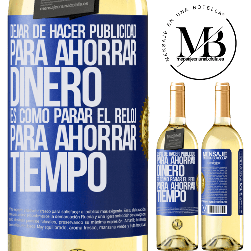 29,95 € Envío gratis | Vino Blanco Edición WHITE Dejar de hacer publicidad para ahorrar dinero, es como parar el reloj para ahorrar tiempo Etiqueta Azul. Etiqueta personalizable Vino joven Cosecha 2025 Verdejo