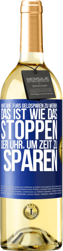 29,95 € Kostenloser Versand | Weißwein WHITE Ausgabe Hört auf, fürs Geldsparen zu werben. Das ist wie das Stoppen der Uhr, um Zeit zu sparen Blaue Markierung. Anpassbares Etikett Junger Wein Ernte 2025 Verdejo