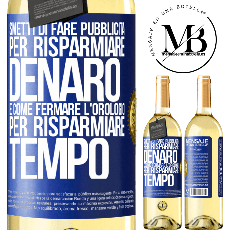 29,95 € Spedizione Gratuita | Vino bianco Edizione WHITE Smetti di fare pubblicità per risparmiare denaro, è come fermare l'orologio per risparmiare tempo Etichetta Blu. Etichetta personalizzabile Vino giovane Raccogliere 2023 Verdejo