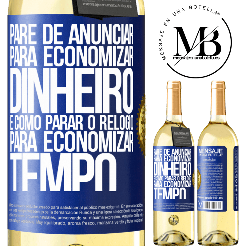 29,95 € Envio grátis | Vinho branco Edição WHITE Pare de anunciar para economizar dinheiro, é como parar o relógio para economizar tempo Etiqueta Azul. Etiqueta personalizável Vinho jovem Colheita 2023 Verdejo