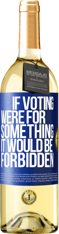 29,95 € | Белое вино Издание WHITE Если бы голосование было за что-то, это было бы запрещено Синяя метка. Настраиваемая этикетка Молодое вино Урожай 2023 Verdejo
