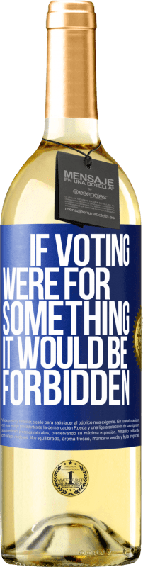 29,95 € | White Wine WHITE Edition If voting were for something it would be forbidden Blue Label. Customizable label Young wine Harvest 2024 Verdejo