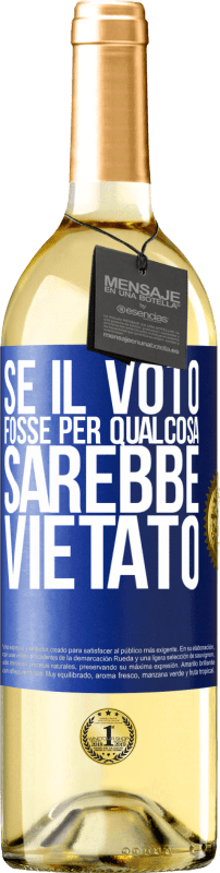 29,95 € Spedizione Gratuita | Vino bianco Edizione WHITE Se il voto fosse per qualcosa sarebbe vietato Etichetta Blu. Etichetta personalizzabile Vino giovane Raccogliere 2025 Verdejo