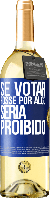 «Se votar fosse por algo, seria proibido» Edição WHITE