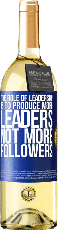 «Роль руководства состоит в том, чтобы производить больше лидеров, а не больше последователей» Издание WHITE
