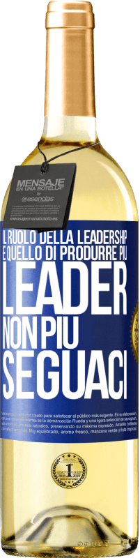 29,95 € Spedizione Gratuita | Vino bianco Edizione WHITE Il ruolo della leadership è quello di produrre più leader, non più seguaci Etichetta Blu. Etichetta personalizzabile Vino giovane Raccogliere 2025 Verdejo