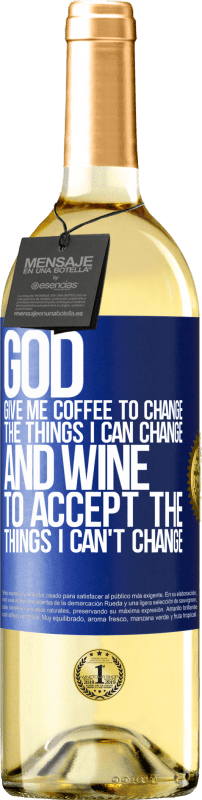 29,95 € | White Wine WHITE Edition God, give me coffee to change the things I can change, and he came to accept the things I can't change Blue Label. Customizable label Young wine Harvest 2023 Verdejo