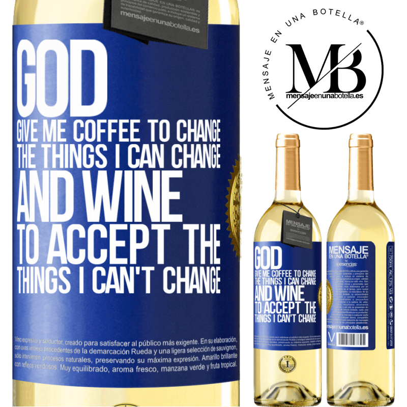 29,95 € Free Shipping | White Wine WHITE Edition God, give me coffee to change the things I can change, and he came to accept the things I can't change Blue Label. Customizable label Young wine Harvest 2022 Verdejo