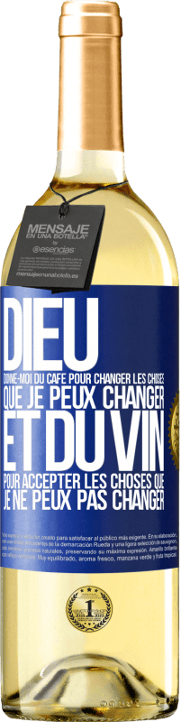 29,95 € Envoi gratuit | Vin blanc Édition WHITE Dieu, donne-moi du café pour changer les choses que je peux changer et du vin pour accepter les choses que je ne peux pas change Étiquette Bleue. Étiquette personnalisable Vin jeune Récolte 2025 Verdejo