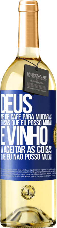 29,95 € | Vinho branco Edição WHITE Deus, me dê café para mudar as coisas que eu posso mudar, e ele veio a aceitar as coisas que eu não posso mudar Etiqueta Azul. Etiqueta personalizável Vinho jovem Colheita 2024 Verdejo