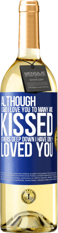 29,95 € | White Wine WHITE Edition Although I said I love you to many and kissed others, deep down I have only loved you Blue Label. Customizable label Young wine Harvest 2024 Verdejo