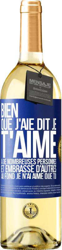 29,95 € | Vin blanc Édition WHITE Bien que j'aie dit je t'aime à de nombreuses personnes et embrassé d'autres, au fond je n'ai aimé que toi Étiquette Bleue. Étiquette personnalisable Vin jeune Récolte 2024 Verdejo