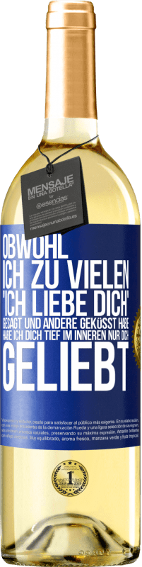 29,95 € | Weißwein WHITE Ausgabe Obwohl ich zu vielen 'Ich liebe dich' gesagt und andere geküsst habe, habe ich dich tief im Inneren nur dich geliebt Blaue Markierung. Anpassbares Etikett Junger Wein Ernte 2024 Verdejo