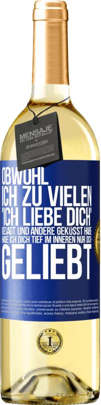 29,95 € Kostenloser Versand | Weißwein WHITE Ausgabe Obwohl ich zu vielen 'Ich liebe dich' gesagt und andere geküsst habe, habe ich dich tief im Inneren nur dich geliebt Blaue Markierung. Anpassbares Etikett Junger Wein Ernte 2025 Verdejo