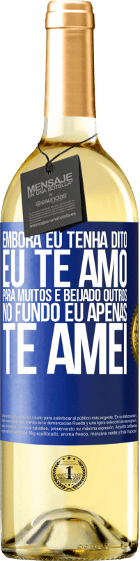 29,95 € Envio grátis | Vinho branco Edição WHITE Embora eu tenha dito eu te amo para muitos e beijado outros, no fundo eu apenas te amei Etiqueta Azul. Etiqueta personalizável Vinho jovem Colheita 2024 Verdejo