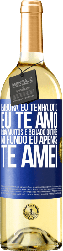 29,95 € | Vinho branco Edição WHITE Embora eu tenha dito eu te amo para muitos e beijado outros, no fundo eu apenas te amei Etiqueta Azul. Etiqueta personalizável Vinho jovem Colheita 2025 Verdejo