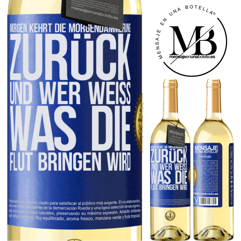 29,95 € Kostenloser Versand | Weißwein WHITE Ausgabe Morgen kehrt die Morgendämmerung zurück und wer weiß .was die Flut bringen wird Blaue Markierung. Anpassbares Etikett Junger Wein Ernte 2023 Verdejo