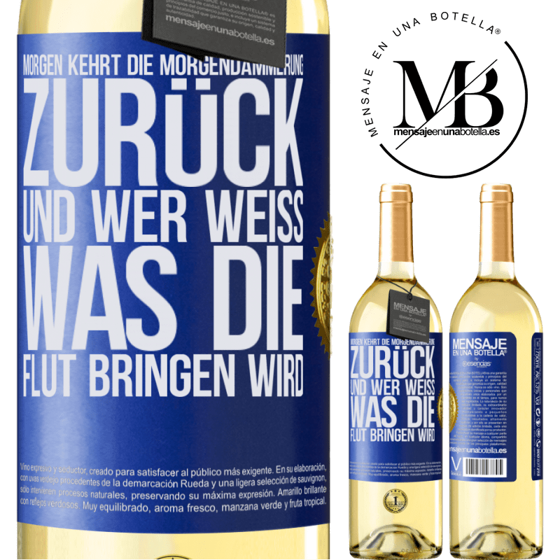 29,95 € Kostenloser Versand | Weißwein WHITE Ausgabe Morgen kehrt die Morgendämmerung zurück und wer weiß .was die Flut bringen wird Blaue Markierung. Anpassbares Etikett Junger Wein Ernte 2025 Verdejo