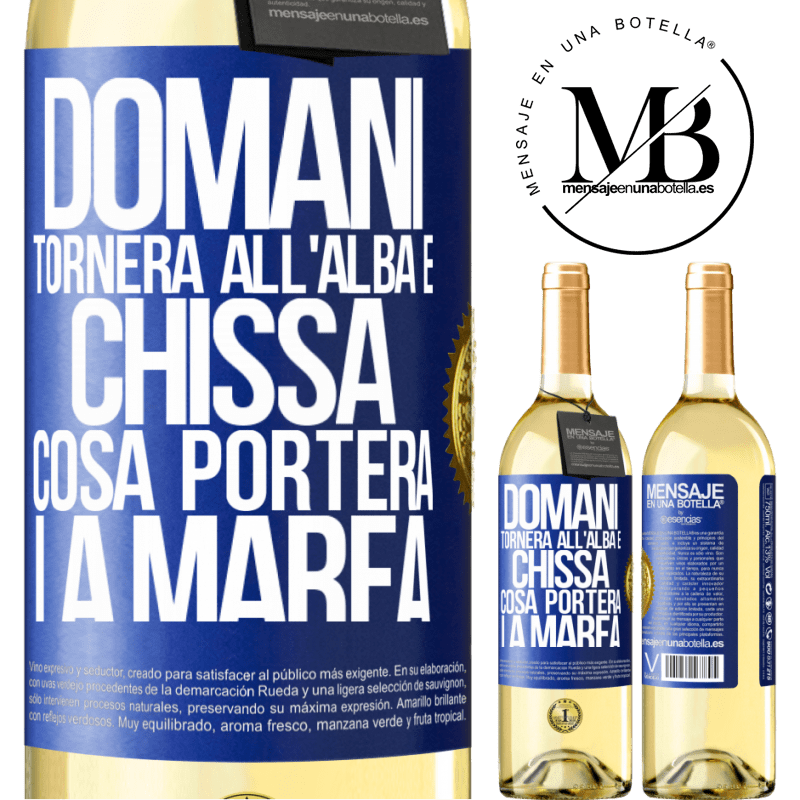 29,95 € Spedizione Gratuita | Vino bianco Edizione WHITE Domani tornerà all'alba e chissà cosa porterà la marea Etichetta Blu. Etichetta personalizzabile Vino giovane Raccogliere 2023 Verdejo