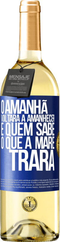 29,95 € | Vinho branco Edição WHITE O amanhã voltará a amanhecer e quem sabe o que a maré trará Etiqueta Azul. Etiqueta personalizável Vinho jovem Colheita 2025 Verdejo