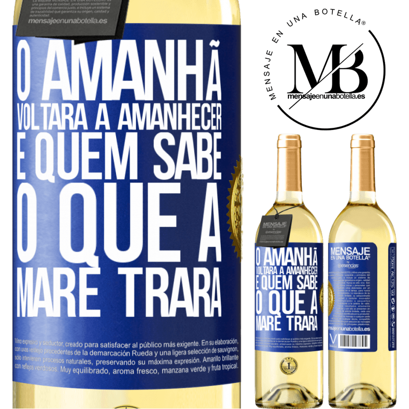 29,95 € Envio grátis | Vinho branco Edição WHITE O amanhã voltará a amanhecer e quem sabe o que a maré trará Etiqueta Azul. Etiqueta personalizável Vinho jovem Colheita 2023 Verdejo