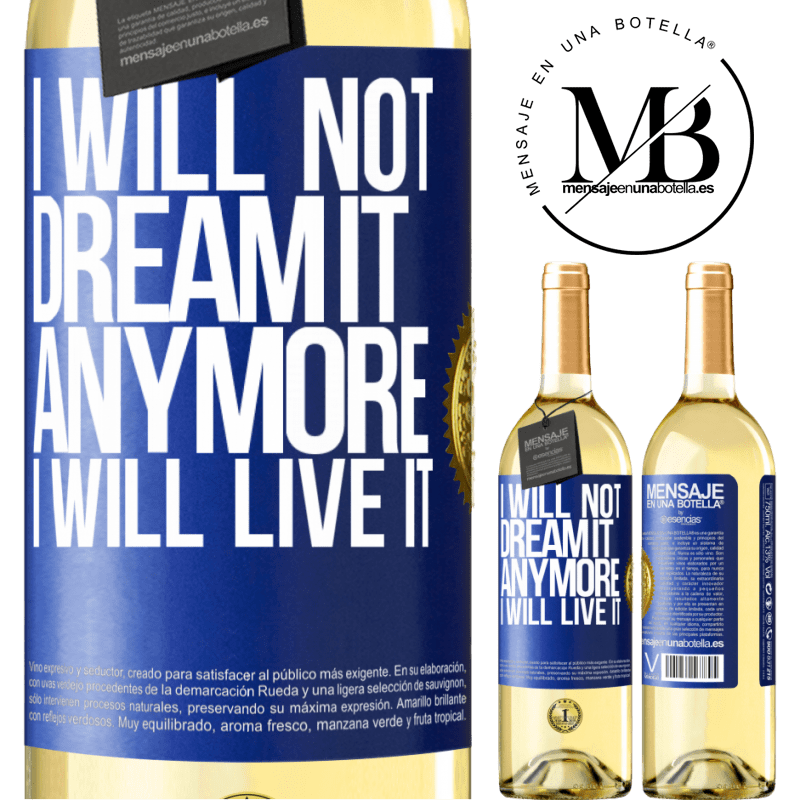 29,95 € Free Shipping | White Wine WHITE Edition I will not dream it anymore. I will live it Blue Label. Customizable label Young wine Harvest 2022 Verdejo