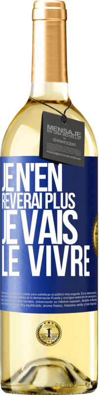 29,95 € | Vin blanc Édition WHITE Je n'en rêverai plus. Je vais le vivre Étiquette Bleue. Étiquette personnalisable Vin jeune Récolte 2024 Verdejo