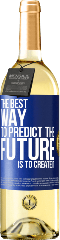 29,95 € | Белое вино Издание WHITE Лучший способ предсказать будущее - это создать его Синяя метка. Настраиваемая этикетка Молодое вино Урожай 2023 Verdejo