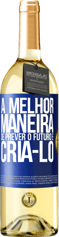 29,95 € | Vinho branco Edição WHITE A melhor maneira de prever o futuro é criá-lo Etiqueta Azul. Etiqueta personalizável Vinho jovem Colheita 2024 Verdejo