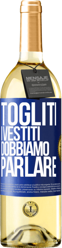 29,95 € | Vino bianco Edizione WHITE Togliti i vestiti, dobbiamo parlare Etichetta Blu. Etichetta personalizzabile Vino giovane Raccogliere 2024 Verdejo