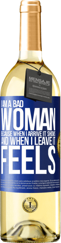29,95 € | White Wine WHITE Edition I am a bad woman, because when I arrive it shows, and when I leave it feels Blue Label. Customizable label Young wine Harvest 2023 Verdejo