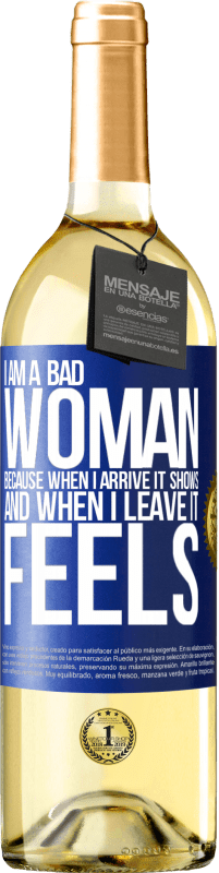 29,95 € Free Shipping | White Wine WHITE Edition I am a bad woman, because when I arrive it shows, and when I leave it feels Blue Label. Customizable label Young wine Harvest 2025 Verdejo